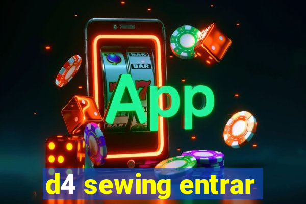 d4 sewing entrar